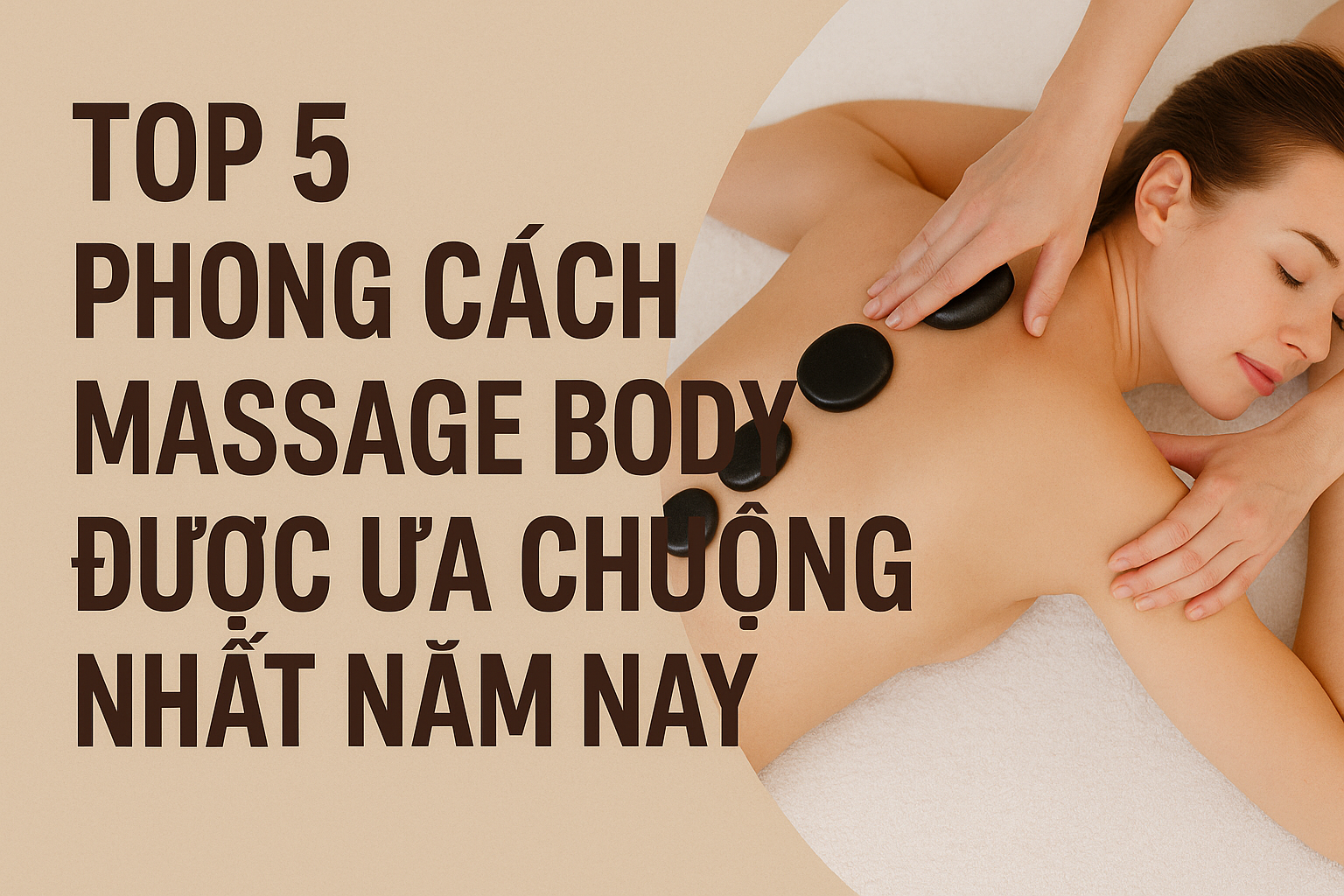 Top 5 phong cách massage body được ưa chuộng nhất năm nay